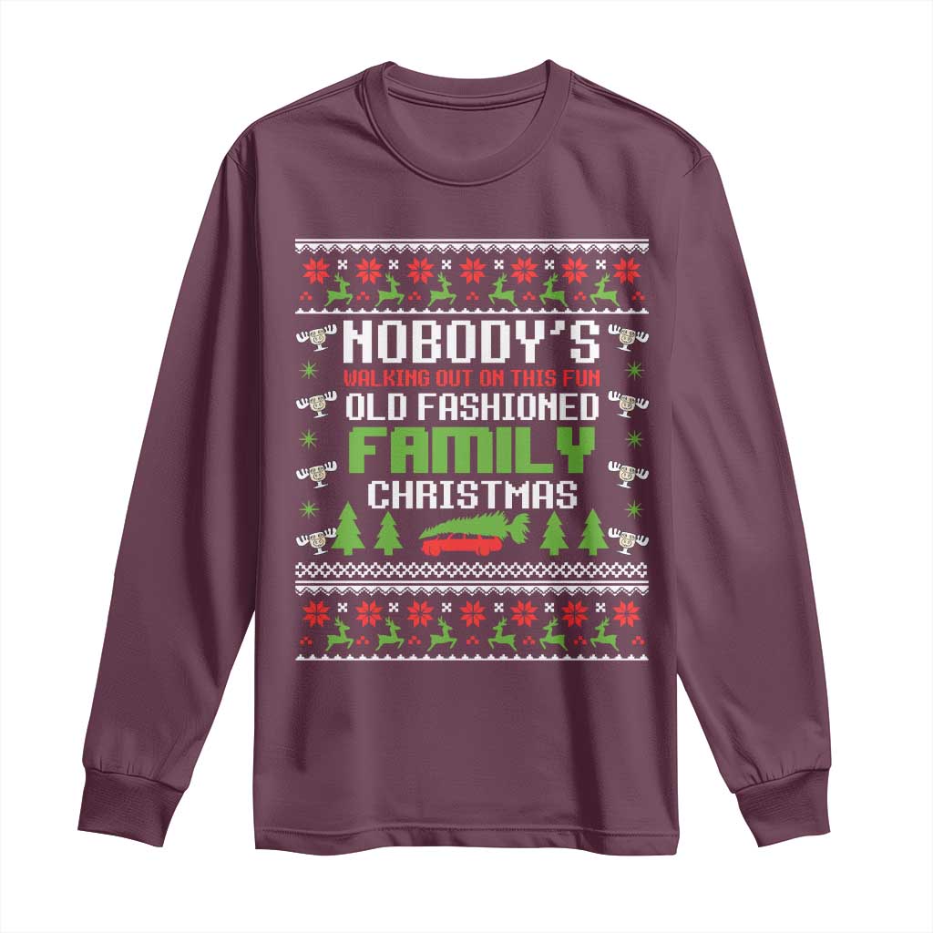 Funny Christmas Vacation Movie Long Sleeve Shirt Nobodys Walking Out On This Fun Old Fashioned Family Christmas TS11 Maroon Print Your Wear