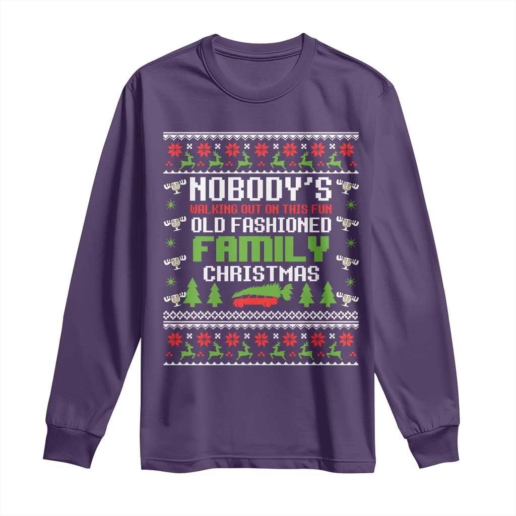 Funny Christmas Vacation Movie Long Sleeve Shirt Nobodys Walking Out On This Fun Old Fashioned Family Christmas - Print Your Wear
