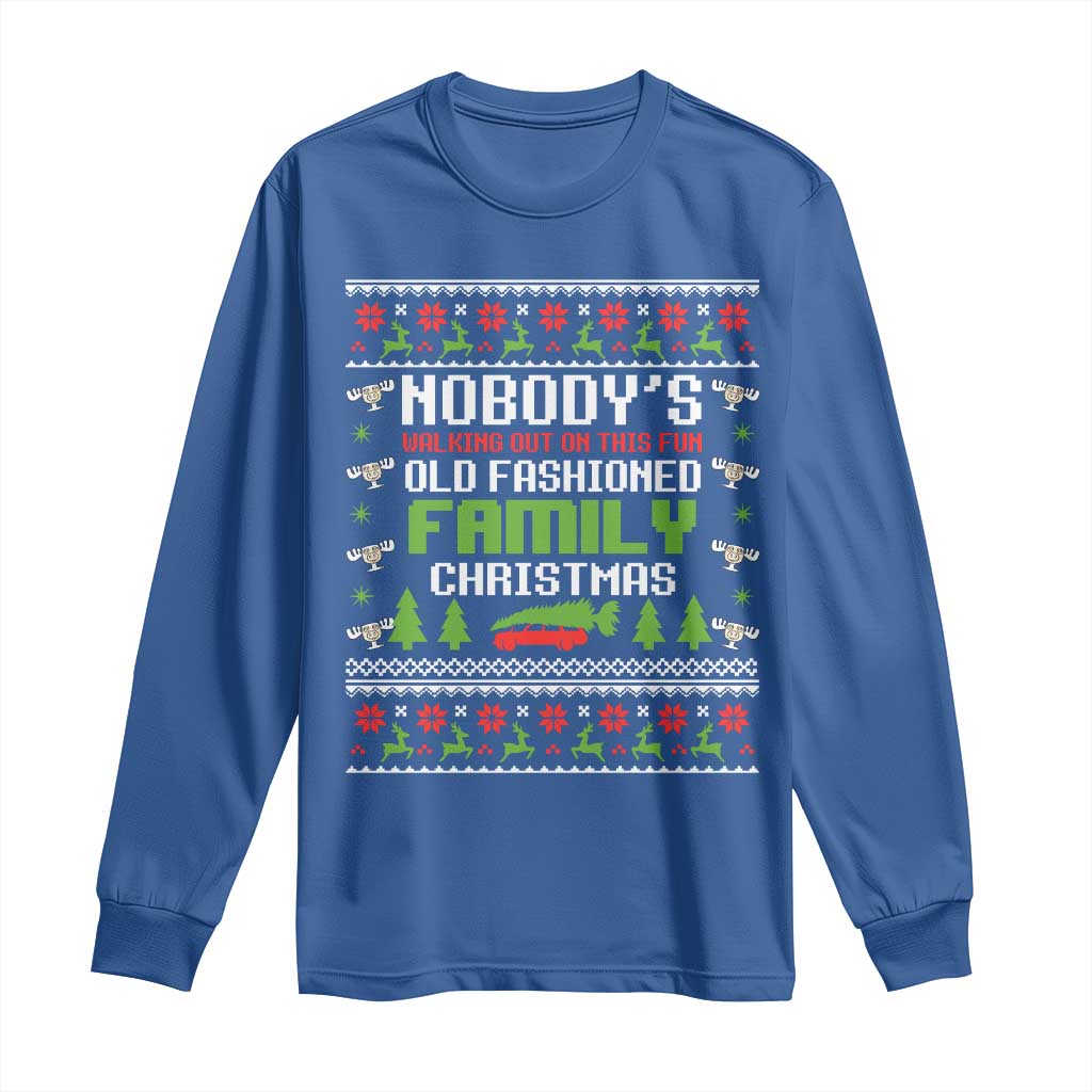 Funny Christmas Vacation Movie Long Sleeve Shirt Nobodys Walking Out On This Fun Old Fashioned Family Christmas TS11 Royal Blue Print Your Wear