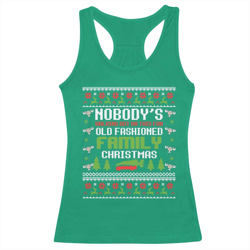 Funny Christmas Vacation Movie Racerback Tank Top Nobodys Walking Out On This Fun Old Fashioned Family Christmas TS11 Irish Green Print Your Wear