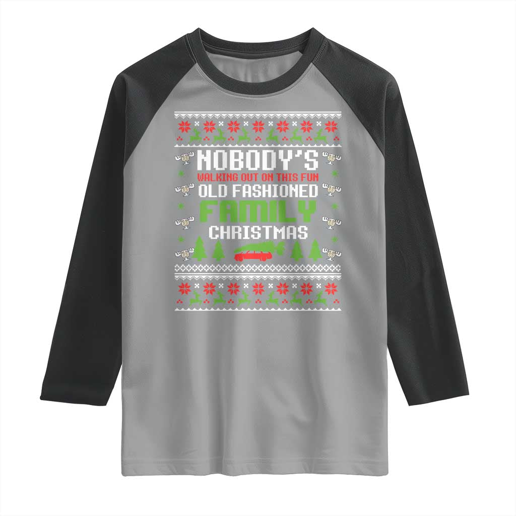 Funny Christmas Vacation Movie Raglan Shirt Nobodys Walking Out On This Fun Old Fashioned Family Christmas TS11 Sport Gray Black Print Your Wear