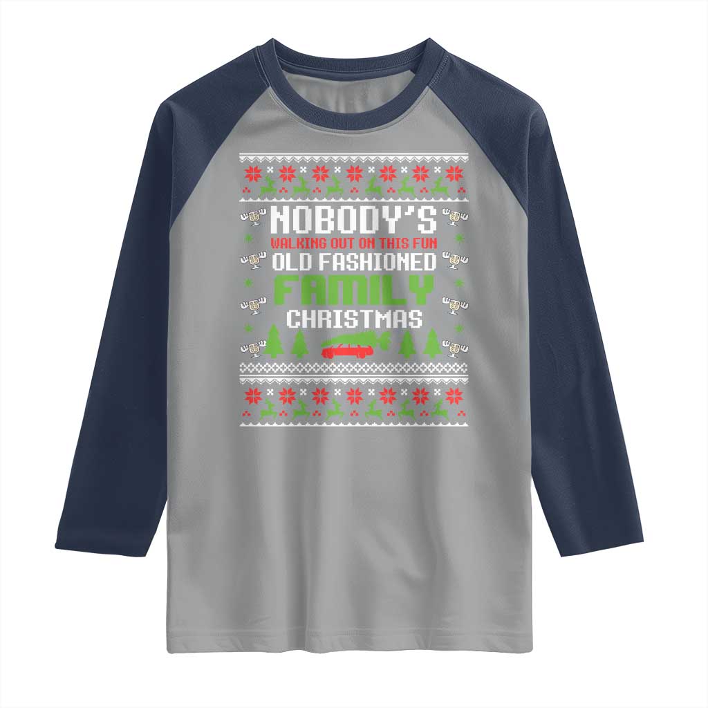 Funny Christmas Vacation Movie Raglan Shirt Nobodys Walking Out On This Fun Old Fashioned Family Christmas TS11 Sport Gray Navy Print Your Wear