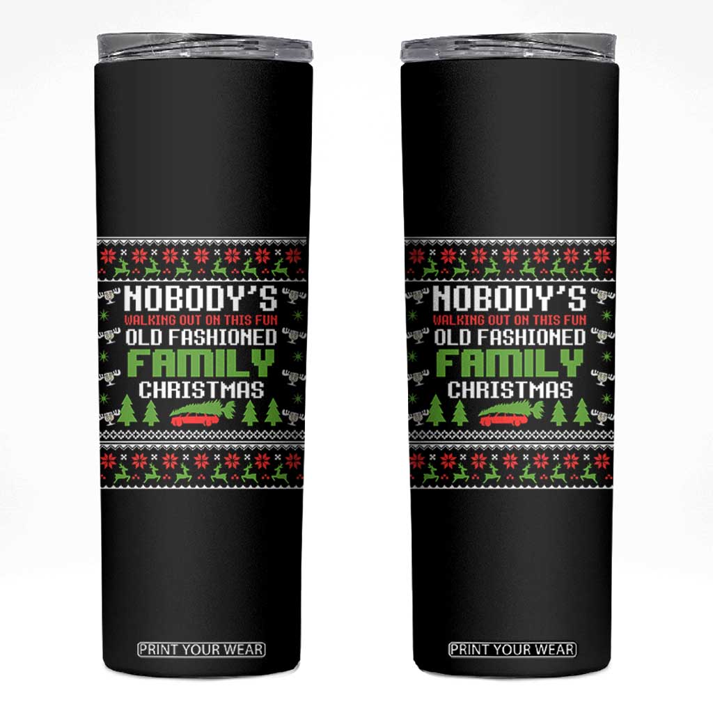 Funny Christmas Vacation Movie Skinny Tumbler Nobodys Walking Out On This Fun Old Fashioned Family Christmas TS11 Black Print Your Wear