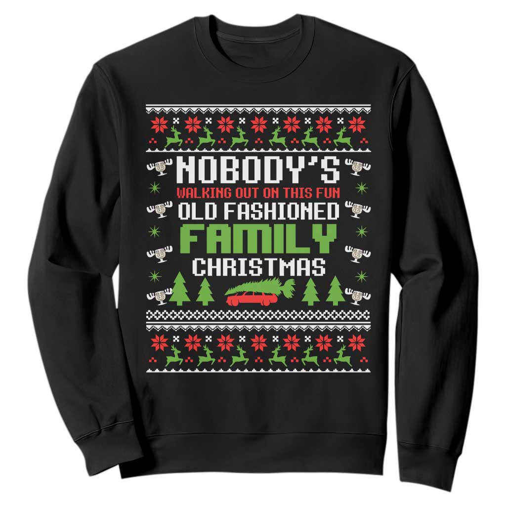 Funny Christmas Vacation Movie Sweatshirt Nobodys Walking Out On This Fun Old Fashioned Family Christmas - Print Your Wear