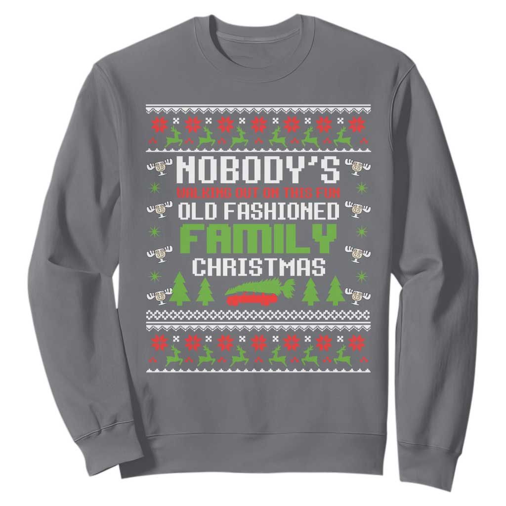 Funny Christmas Vacation Movie Sweatshirt Nobodys Walking Out On This Fun Old Fashioned Family Christmas TS11 Charcoal Print Your Wear