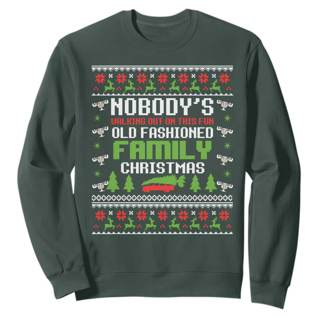 Funny Christmas Vacation Movie Sweatshirt Nobodys Walking Out On This Fun Old Fashioned Family Christmas TS11 Dark Forest Green Print Your Wear