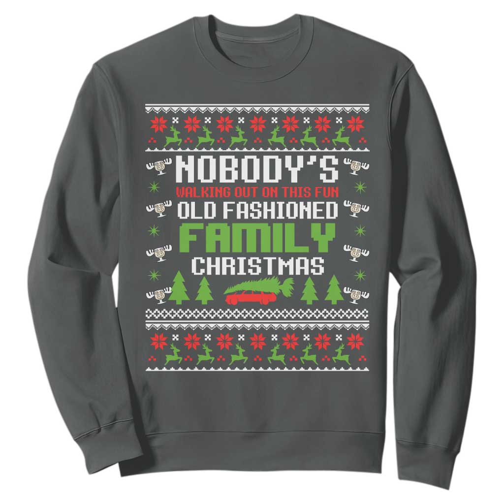 Funny Christmas Vacation Movie Sweatshirt Nobodys Walking Out On This Fun Old Fashioned Family Christmas TS11 Dark Heather Print Your Wear