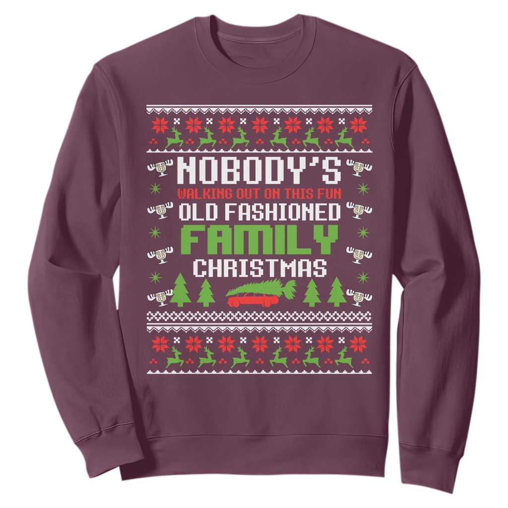 Funny Christmas Vacation Movie Sweatshirt Nobodys Walking Out On This Fun Old Fashioned Family Christmas TS11 Maroon Print Your Wear
