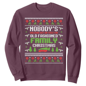 Funny Christmas Vacation Movie Sweatshirt Nobodys Walking Out On This Fun Old Fashioned Family Christmas TS11 Maroon Print Your Wear