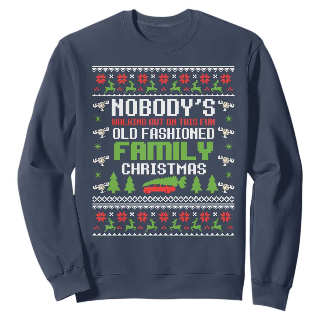 Funny Christmas Vacation Movie Sweatshirt Nobodys Walking Out On This Fun Old Fashioned Family Christmas TS11 Navy Print Your Wear