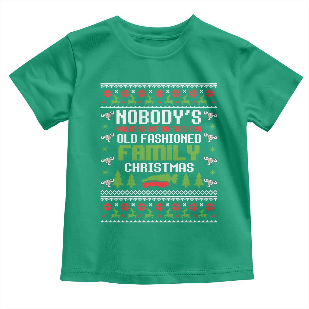 Funny Christmas Vacation Movie Toddler T Shirt Nobodys Walking Out On This Fun Old Fashioned Family Christmas TS11 Irish Green Print Your Wear