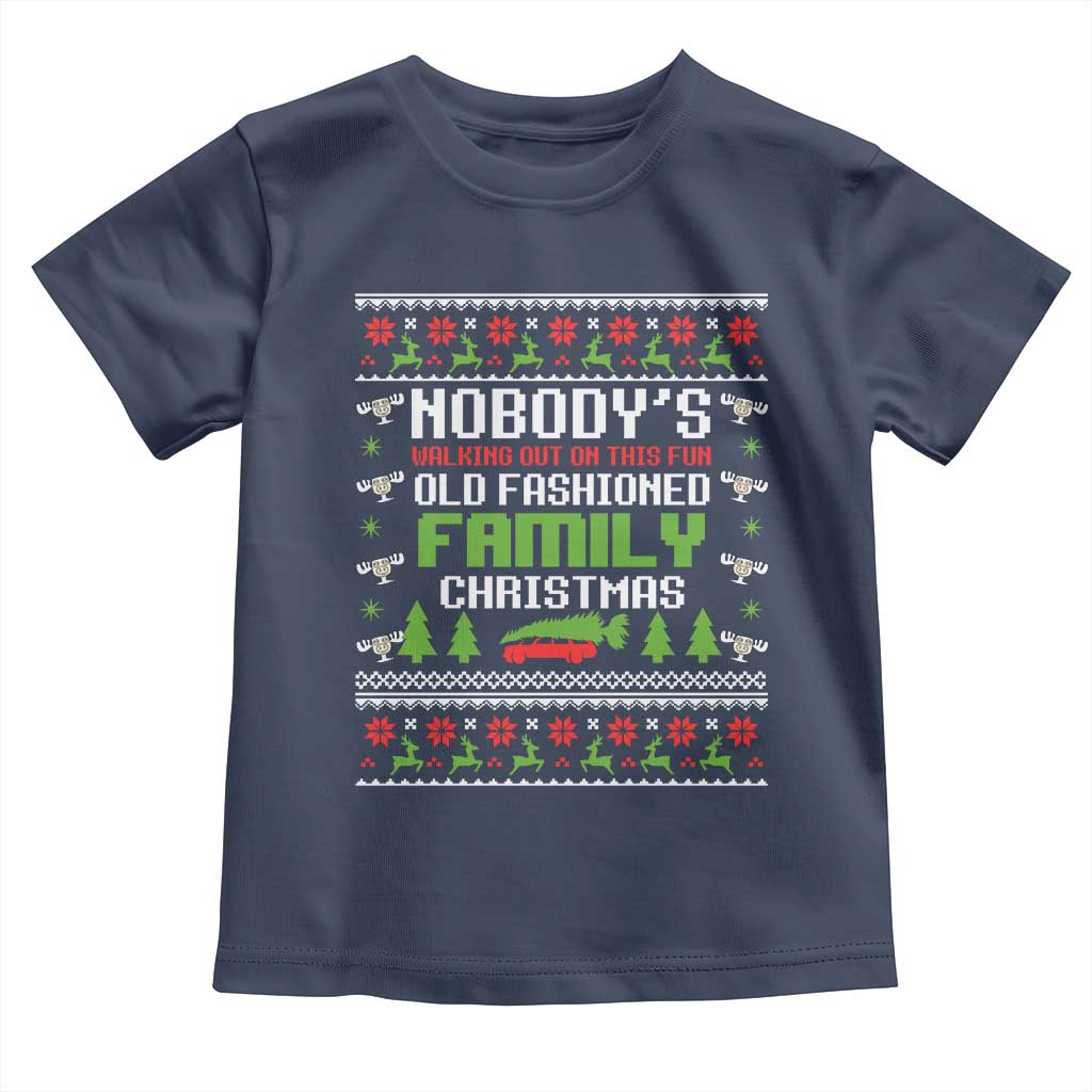 Funny Christmas Vacation Movie Toddler T Shirt Nobodys Walking Out On This Fun Old Fashioned Family Christmas TS11 Navy Print Your Wear