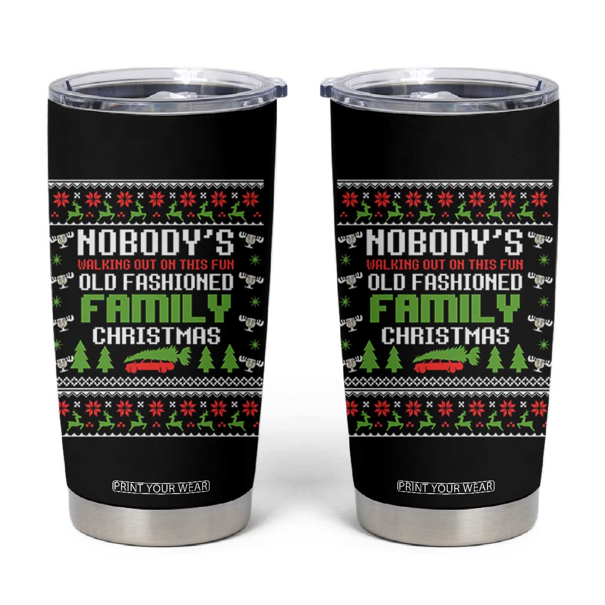 Funny Christmas Vacation Movie Tumbler Cup Nobodys Walking Out On This Fun Old Fashioned Family Christmas TS11 Black Print Your Wear