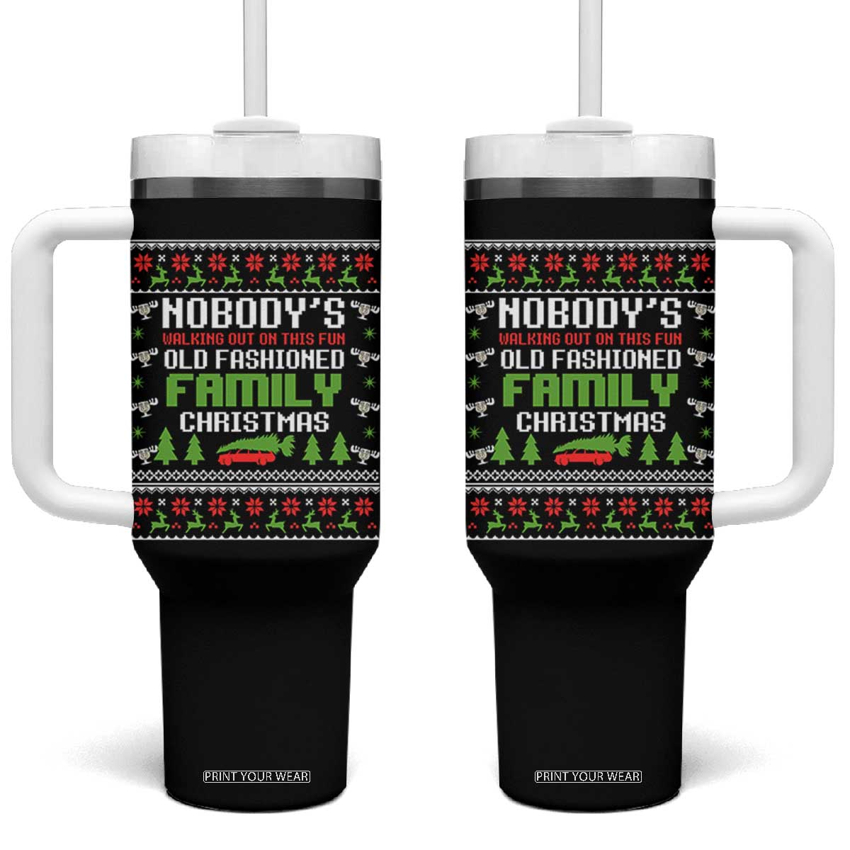 Funny Christmas Vacation Movie Tumbler With Handle Nobodys Walking Out On This Fun Old Fashioned Family Christmas TS11 One Size: 40 oz Black Print Your Wear