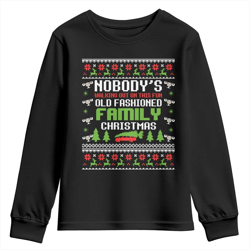 Funny Christmas Vacation Movie Youth Sweatshirt Nobodys Walking Out On This Fun Old Fashioned Family Christmas - Print Your Wear