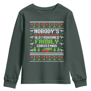 Funny Christmas Vacation Movie Youth Sweatshirt Nobodys Walking Out On This Fun Old Fashioned Family Christmas TS11 Dark Forest Green Print Your Wear