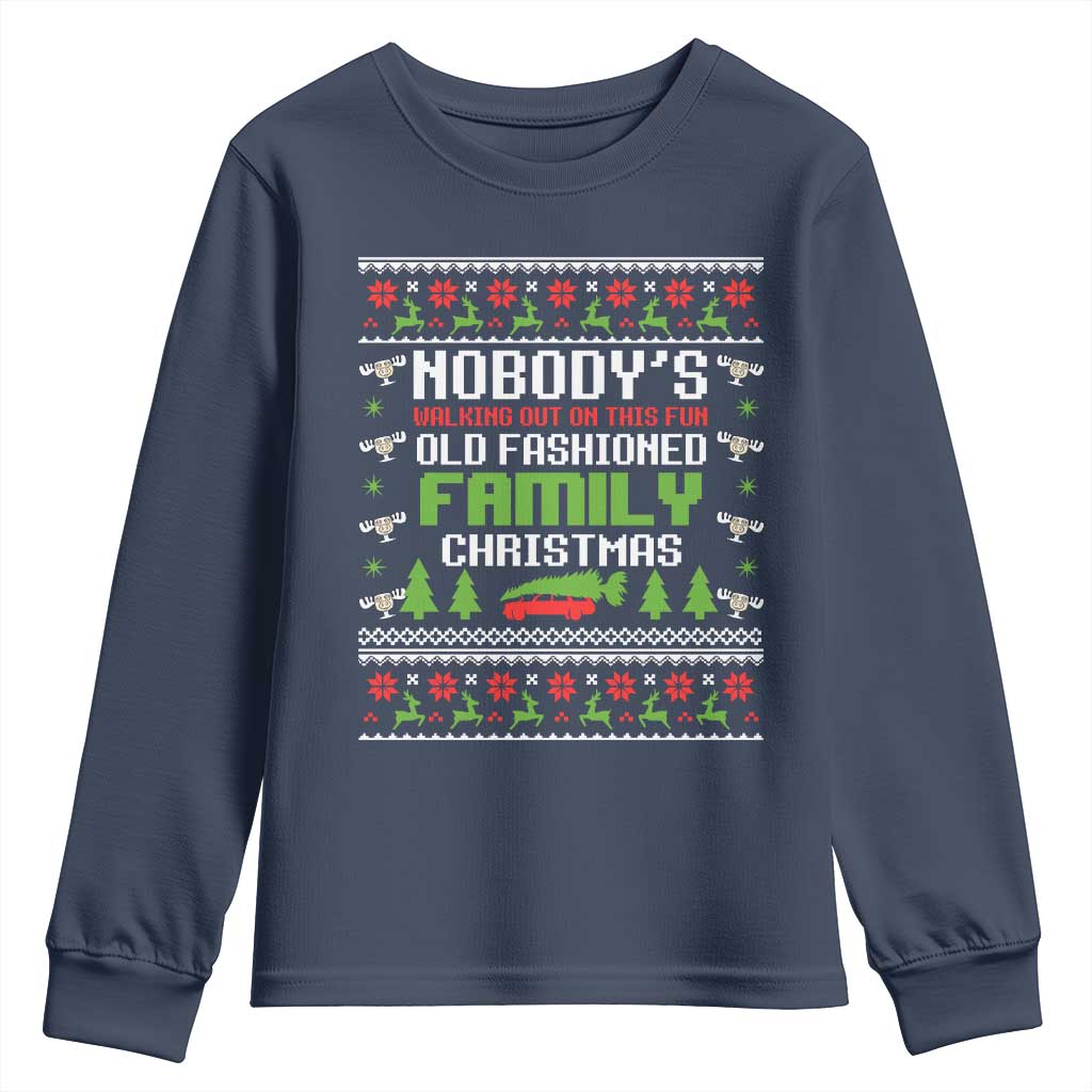Funny Christmas Vacation Movie Youth Sweatshirt Nobodys Walking Out On This Fun Old Fashioned Family Christmas TS11 Navy Print Your Wear