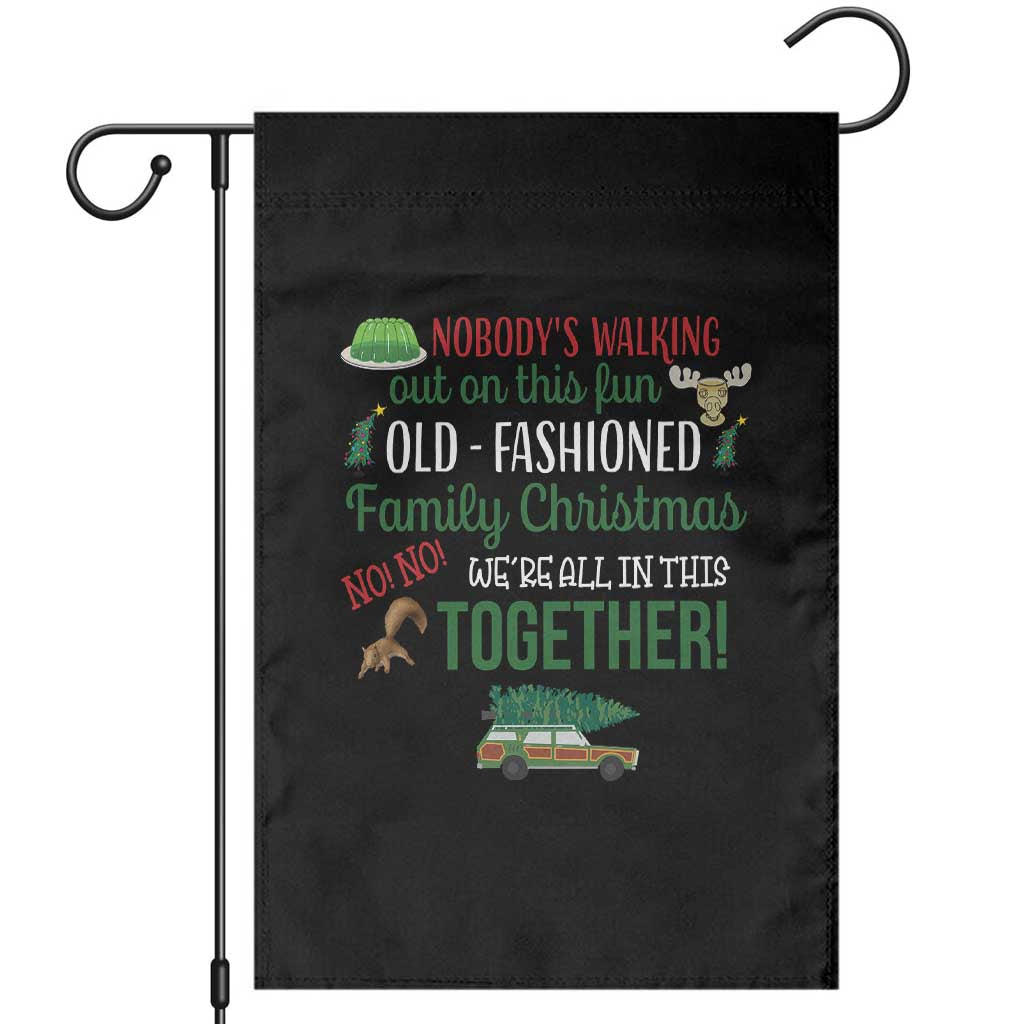 Funny Xmas Vacation Movie Garden Flag Nobody Walking Out On This Fun Old Fashioned Family Christmas TS11 Black Print Your Wear