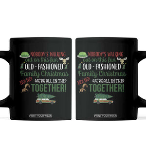 Funny Xmas Vacation Movie Coffee Mug Nobody Walking Out On This Fun Old Fashioned Family Christmas TS11 Black Print Your Wear
