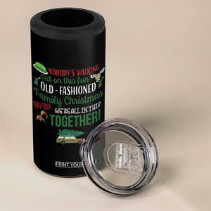 Funny Xmas Vacation Movie 4 in 1 Can Cooler Tumbler Nobody Walking Out On This Fun Old Fashioned Family Christmas TS11 Print Your Wear