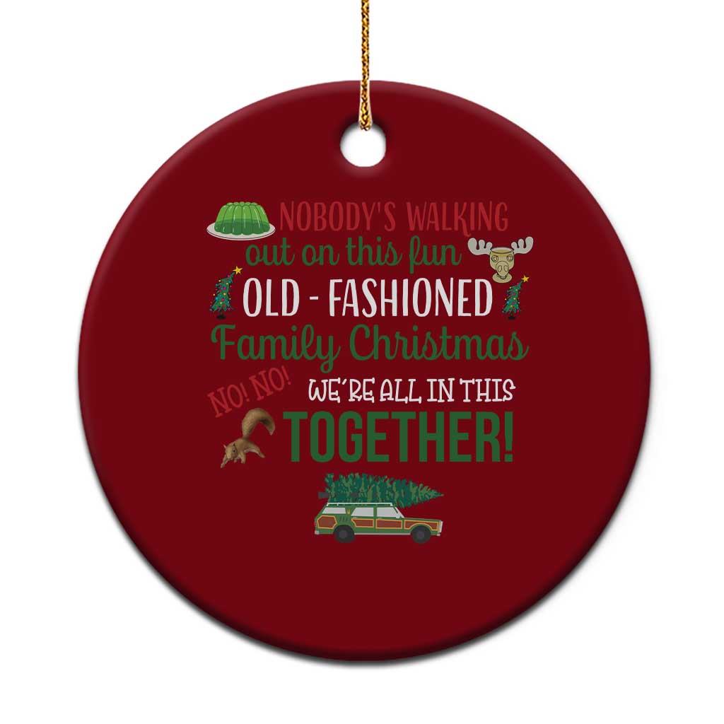 Funny Xmas Vacation Movie Ceramic Ornament Nobody Walking Out On This Fun Old Fashioned Family Christmas TS11 1pc Red Print Your Wear