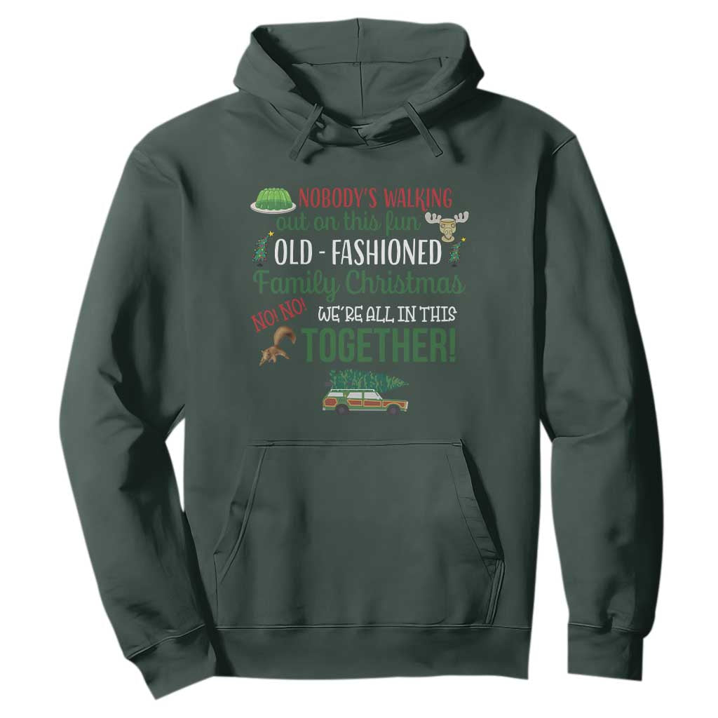 Funny Xmas Vacation Movie Hoodie Nobody Walking Out On This Fun Old Fashioned Family Christmas TS11 Dark Forest Green Print Your Wear