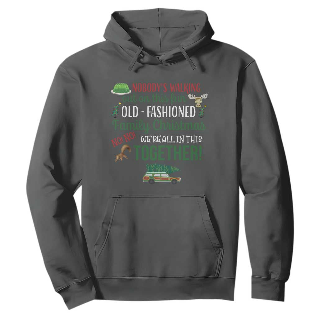 Funny Xmas Vacation Movie Hoodie Nobody Walking Out On This Fun Old Fashioned Family Christmas TS11 Dark Heather Print Your Wear