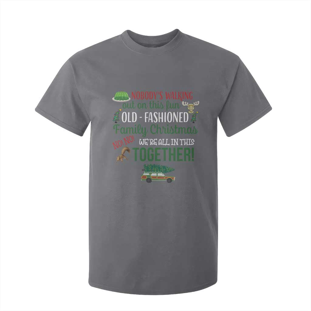 Funny Xmas Vacation Movie T Shirt For Kid Nobody Walking Out On This Fun Old Fashioned Family Christmas TS11 Charcoal Print Your Wear