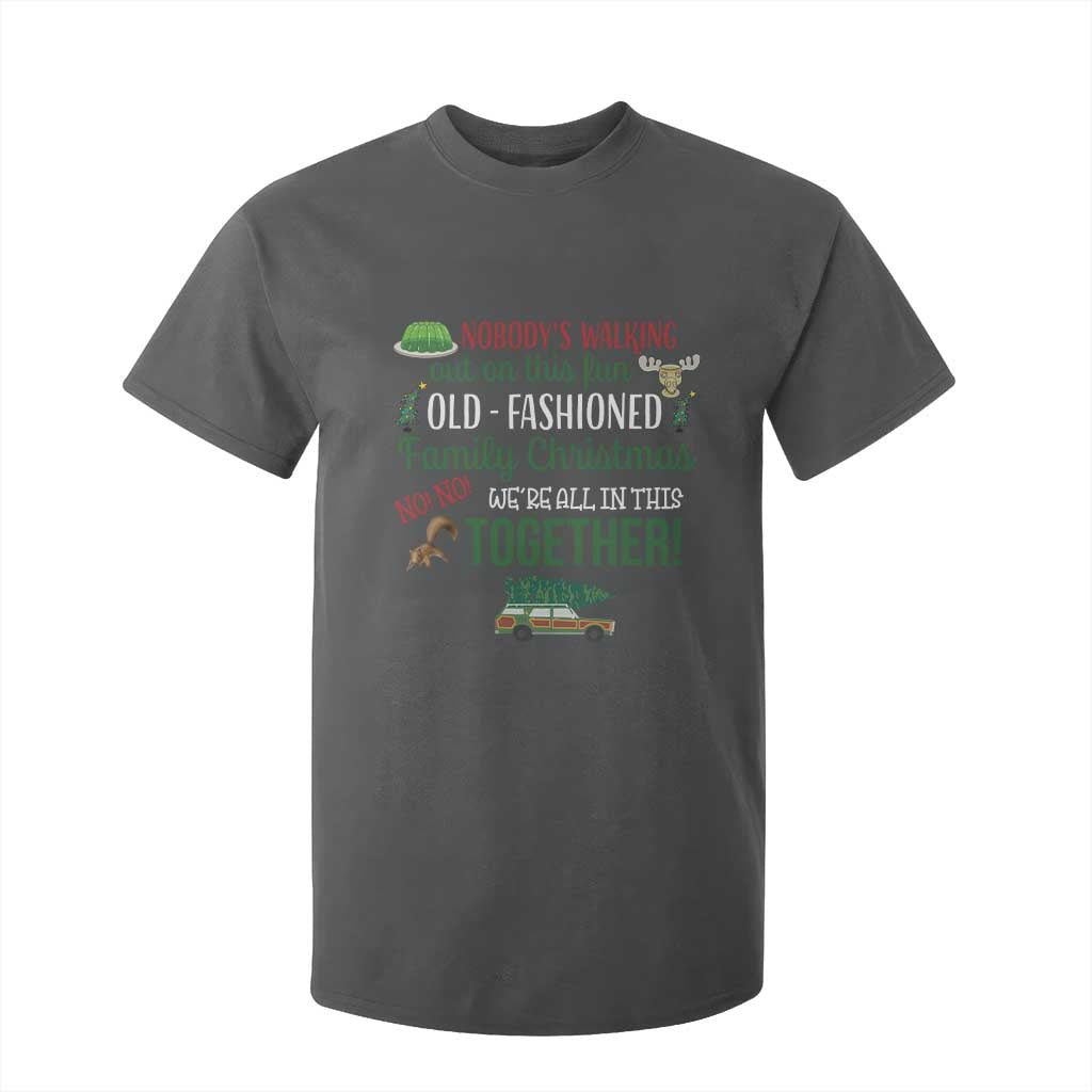 Funny Xmas Vacation Movie T Shirt For Kid Nobody Walking Out On This Fun Old Fashioned Family Christmas TS11 Dark Heather Print Your Wear