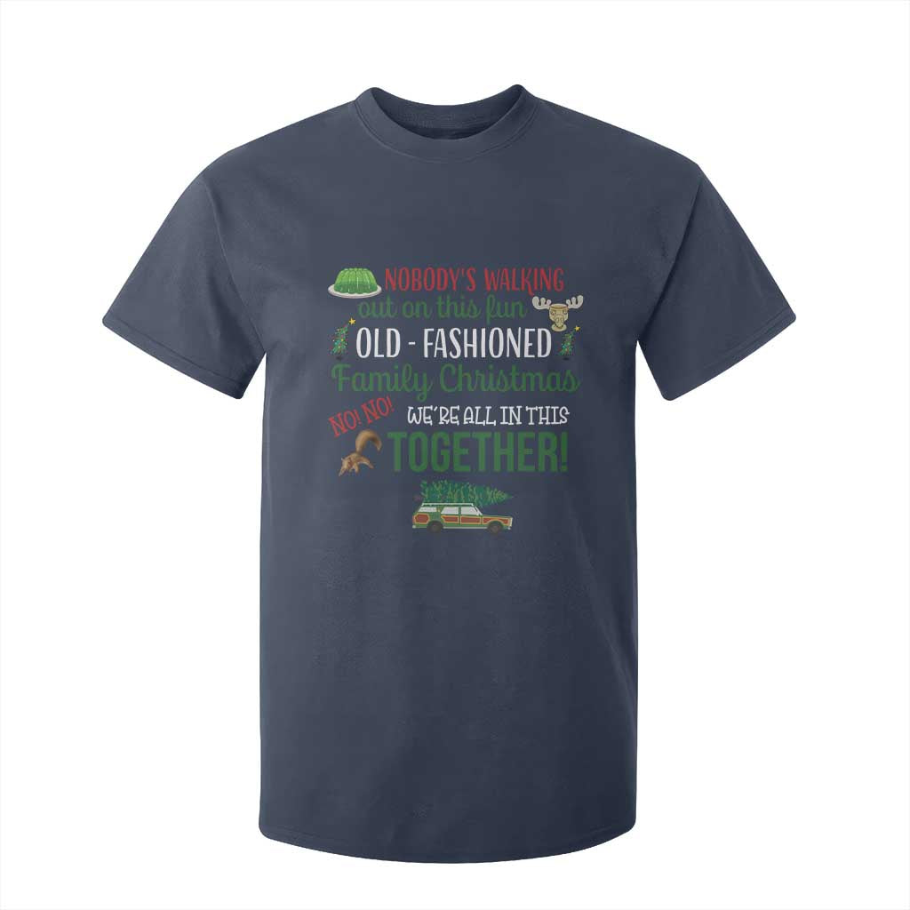 Funny Xmas Vacation Movie T Shirt For Kid Nobody Walking Out On This Fun Old Fashioned Family Christmas TS11 Navy Print Your Wear