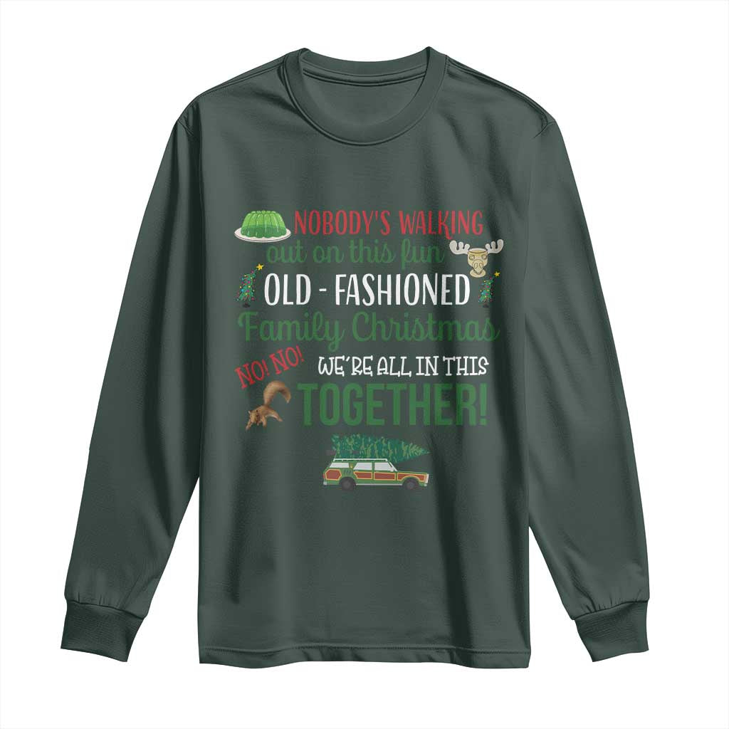 Funny Xmas Vacation Movie Long Sleeve Shirt Nobody Walking Out On This Fun Old Fashioned Family Christmas TS11 Dark Forest Green Print Your Wear