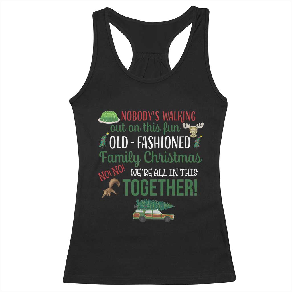 Funny Xmas Vacation Movie Racerback Tank Top Nobody Walking Out On This Fun Old Fashioned Family Christmas TS11 Black Print Your Wear