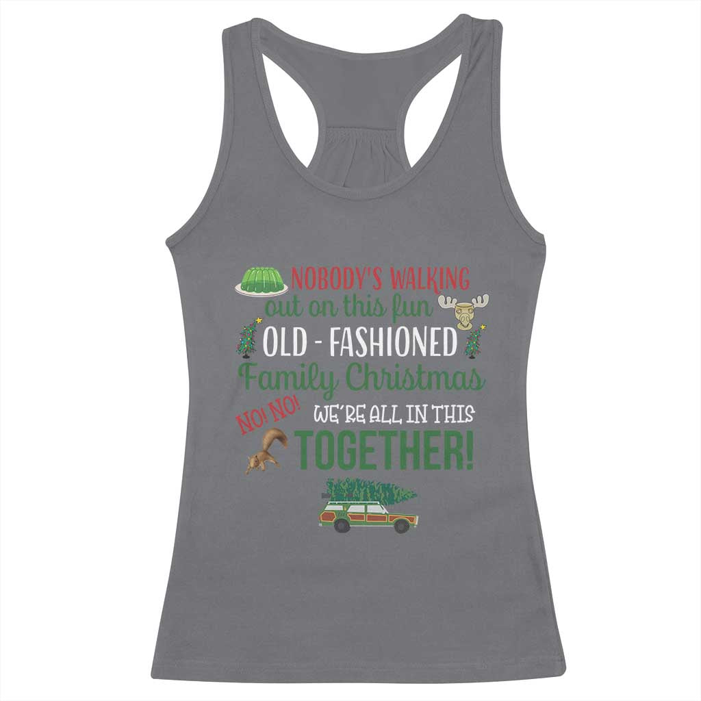 Funny Xmas Vacation Movie Racerback Tank Top Nobody Walking Out On This Fun Old Fashioned Family Christmas TS11 Charcoal Print Your Wear
