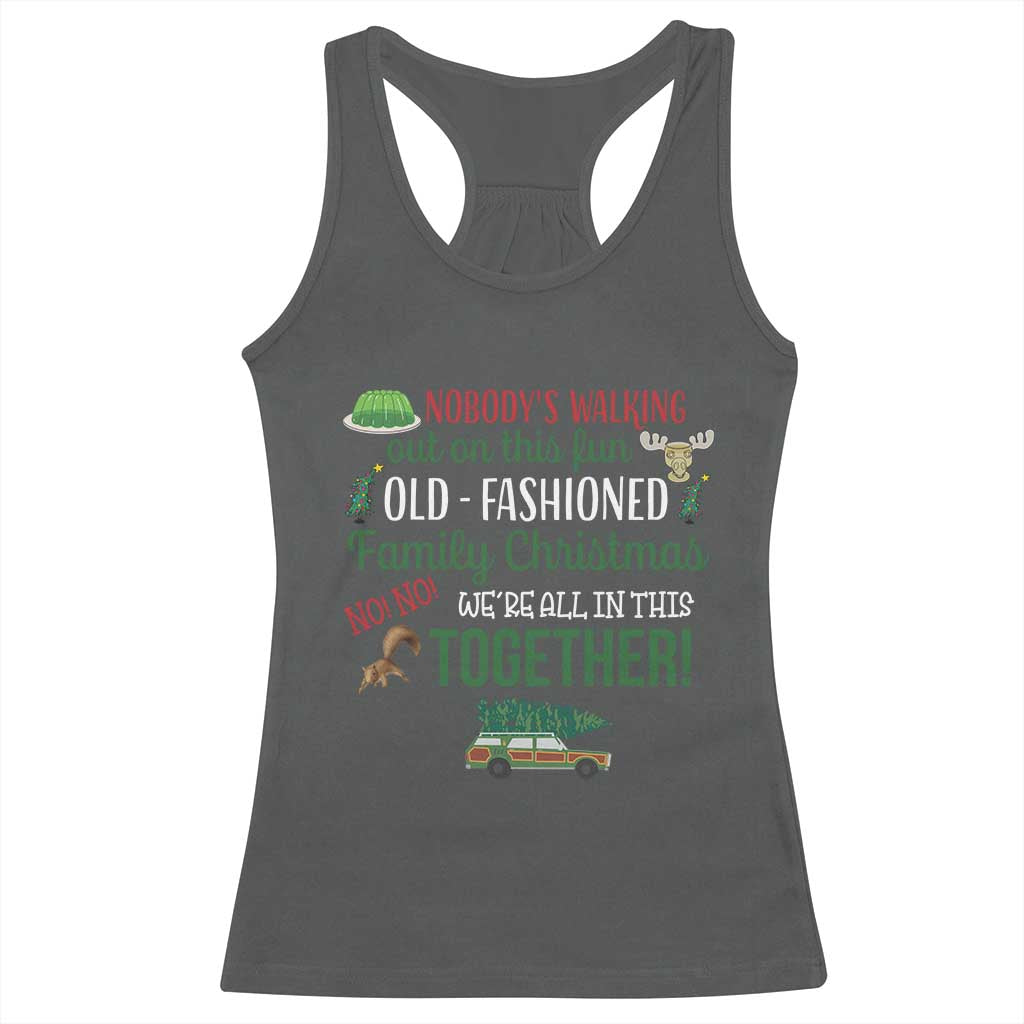 Funny Xmas Vacation Movie Racerback Tank Top Nobody Walking Out On This Fun Old Fashioned Family Christmas TS11 Dark Heather Print Your Wear