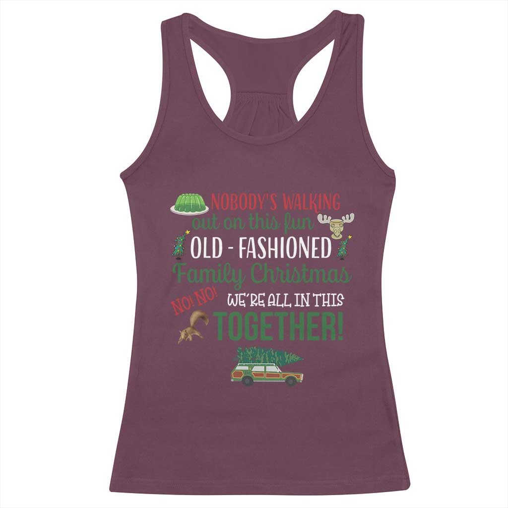 Funny Xmas Vacation Movie Racerback Tank Top Nobody Walking Out On This Fun Old Fashioned Family Christmas TS11 Maroon Print Your Wear