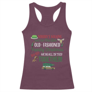 Funny Xmas Vacation Movie Racerback Tank Top Nobody Walking Out On This Fun Old Fashioned Family Christmas TS11 Maroon Print Your Wear