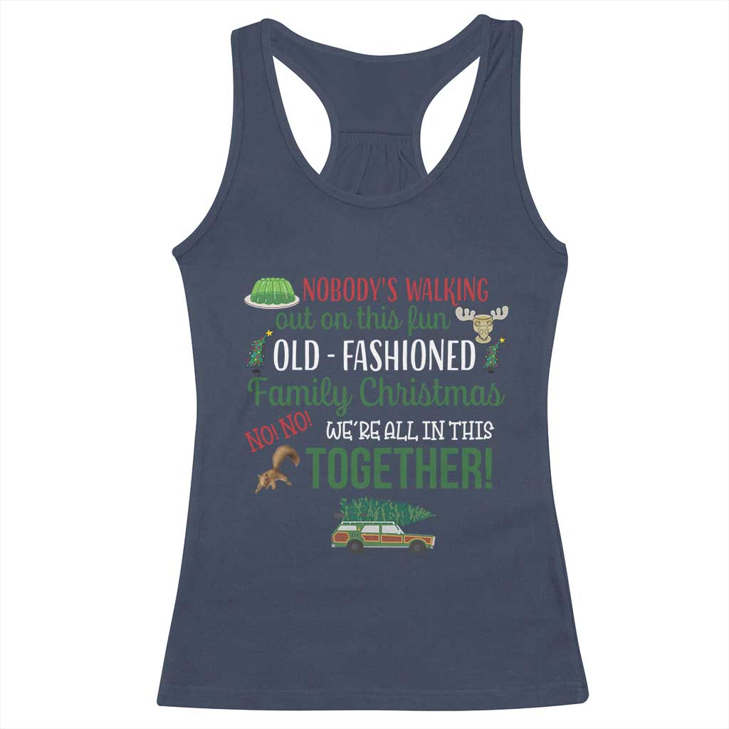 Funny Xmas Vacation Movie Racerback Tank Top Nobody Walking Out On This Fun Old Fashioned Family Christmas TS11 Navy Print Your Wear