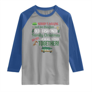 Funny Xmas Vacation Movie Raglan Shirt Nobody Walking Out On This Fun Old Fashioned Family Christmas TS11 Sport Gray Royal Print Your Wear