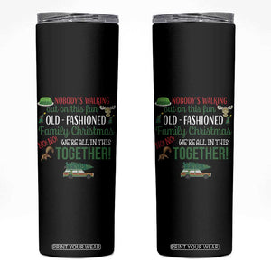 Funny Xmas Vacation Movie Skinny Tumbler Nobody Walking Out On This Fun Old Fashioned Family Christmas TS11 Black Print Your Wear