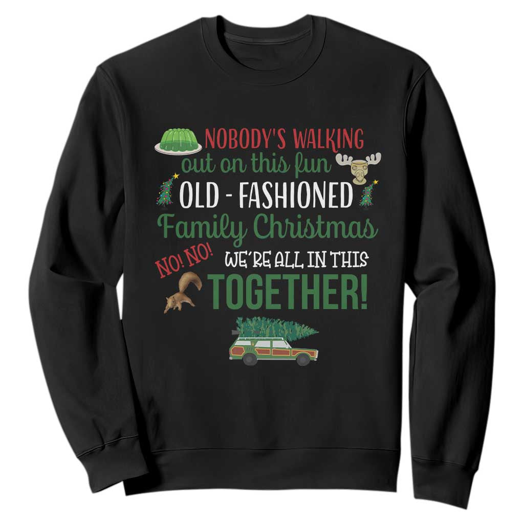 Funny Xmas Vacation Movie Sweatshirt Nobody Walking Out On This Fun Old Fashioned Family Christmas TS11 Black Print Your Wear