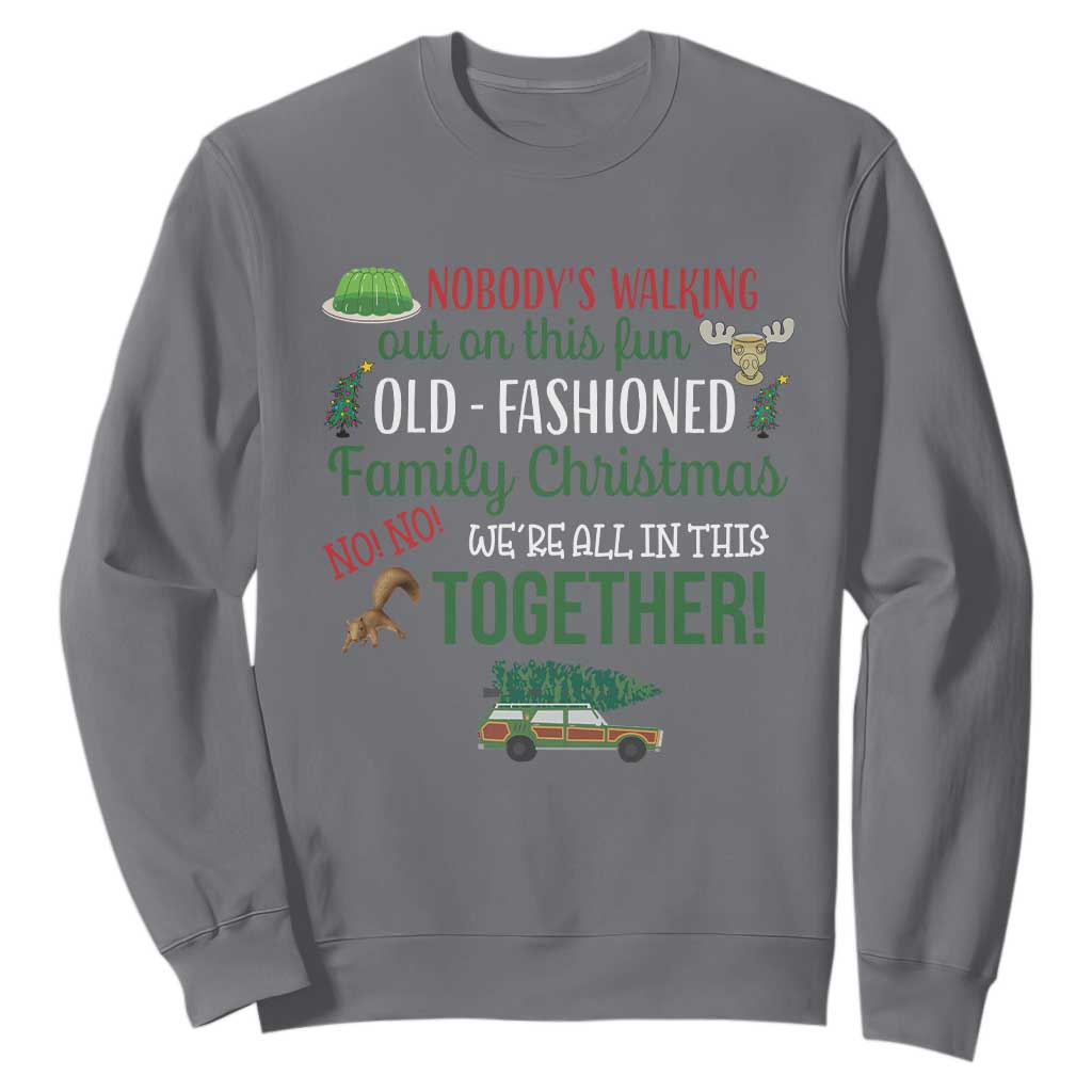 Funny Xmas Vacation Movie Sweatshirt Nobody Walking Out On This Fun Old Fashioned Family Christmas TS11 Charcoal Print Your Wear