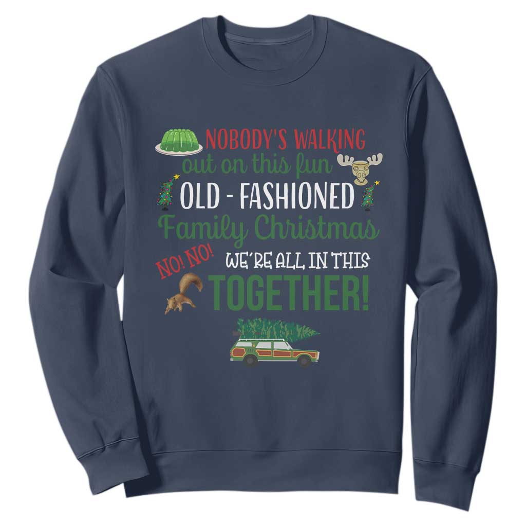 Funny Xmas Vacation Movie Sweatshirt Nobody Walking Out On This Fun Old Fashioned Family Christmas TS11 Navy Print Your Wear