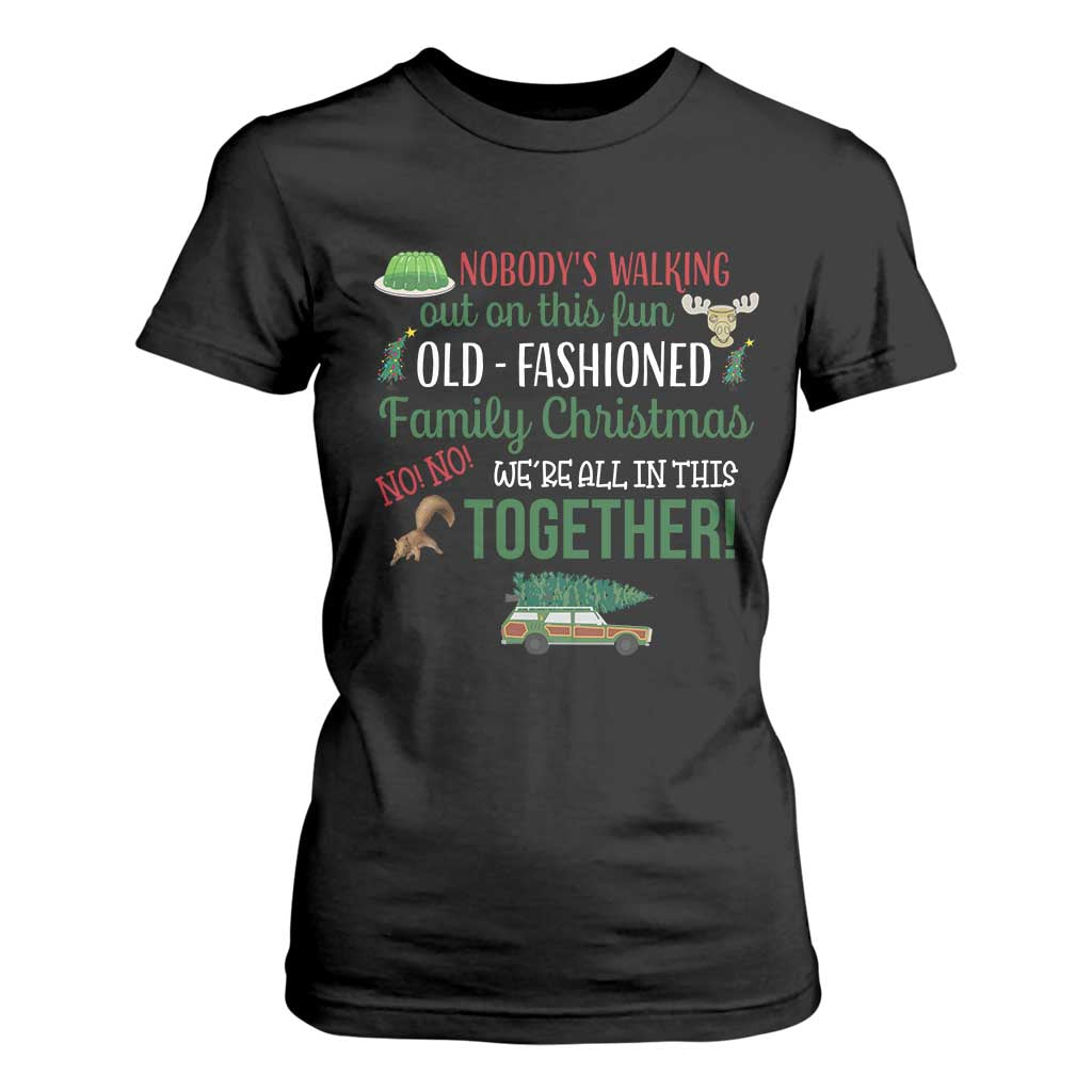 Funny Xmas Vacation Movie T Shirt For Women Nobody Walking Out On This Fun Old Fashioned Family Christmas TS11 Black Print Your Wear
