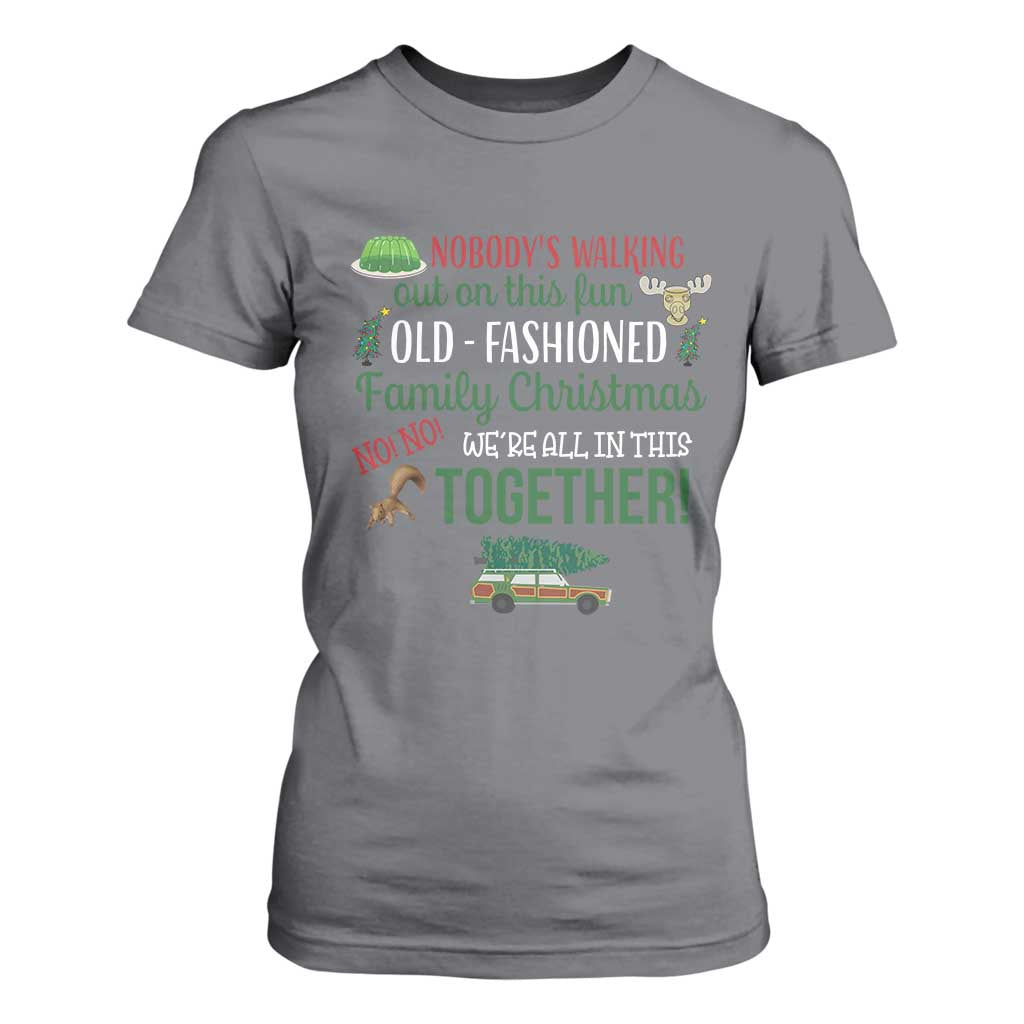 Funny Xmas Vacation Movie T Shirt For Women Nobody Walking Out On This Fun Old Fashioned Family Christmas TS11 Charcoal Print Your Wear