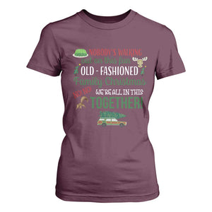 Funny Xmas Vacation Movie T Shirt For Women Nobody Walking Out On This Fun Old Fashioned Family Christmas TS11 Maroon Print Your Wear