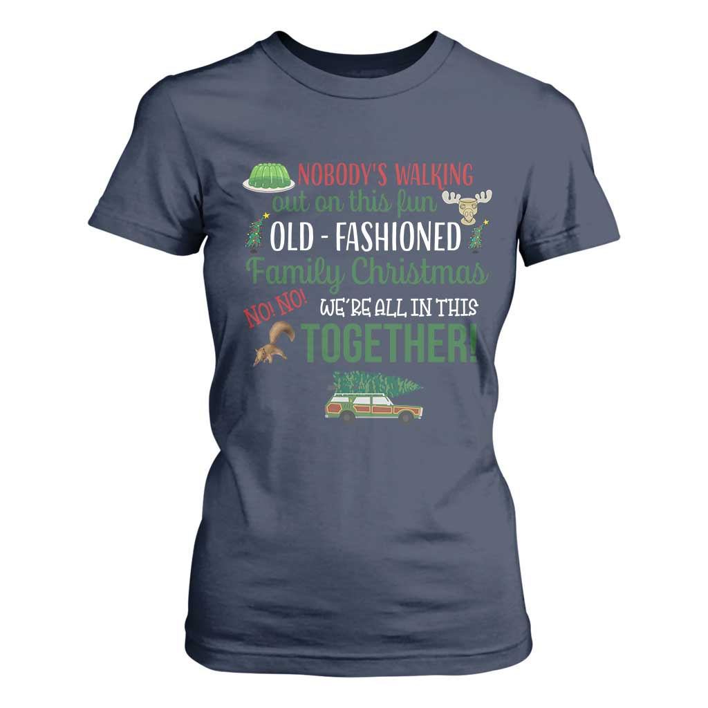 Funny Xmas Vacation Movie T Shirt For Women Nobody Walking Out On This Fun Old Fashioned Family Christmas TS11 Navy Print Your Wear