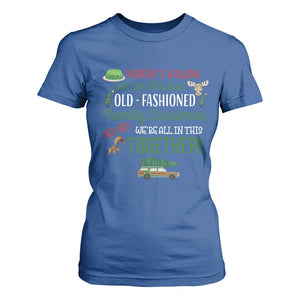 Funny Xmas Vacation Movie T Shirt For Women Nobody Walking Out On This Fun Old Fashioned Family Christmas TS11 Royal Blue Print Your Wear
