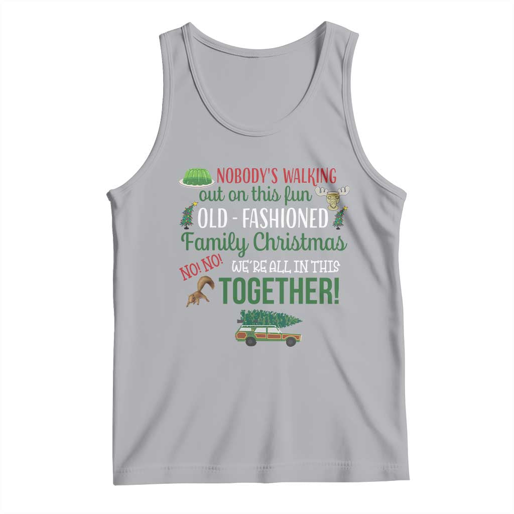 Funny Xmas Vacation Movie Tank Top Nobody Walking Out On This Fun Old Fashioned Family Christmas TS11 Athletic Heather Print Your Wear