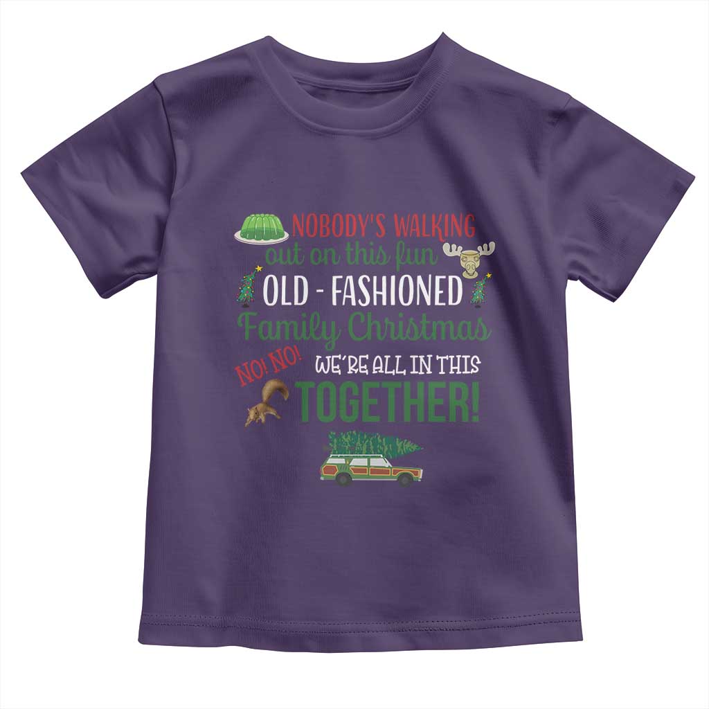 Funny Xmas Vacation Movie Toddler T Shirt Nobody Walking Out On This Fun Old Fashioned Family Christmas TS11 Purple Print Your Wear