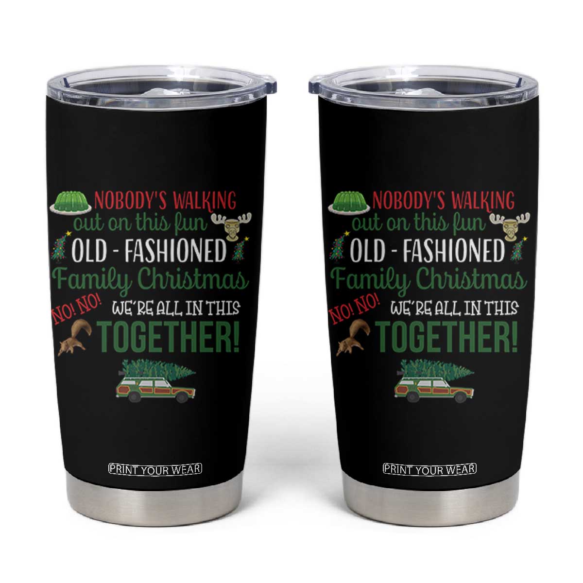 Funny Xmas Vacation Movie Tumbler Cup Nobody Walking Out On This Fun Old Fashioned Family Christmas TS11 Black Print Your Wear